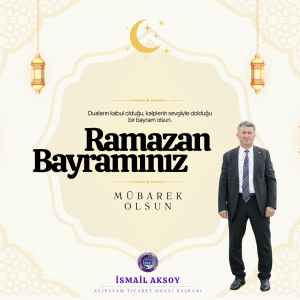 Başkanımız İsmail Aksoy'dan Ramazan Bayramı Mesajı
